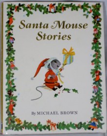 Santa Mouse Stories - Michael Brown