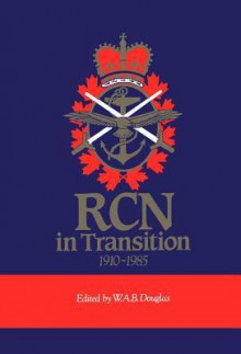 The Rcn in Transition, 1910-1985 - W.A.B. Douglas