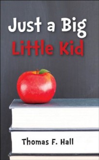 Just a Big Little Kid - Thomas Hall