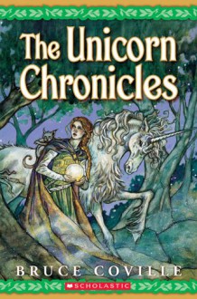 The Unicorn Chronicles; Book One: Into the Land of the Unicorns; Book Two: Song of the Wanderer - Bruce Coville