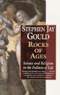 Rocks of Ages: Science and Religion in the Fullness of Life - Stephen Jay Gould