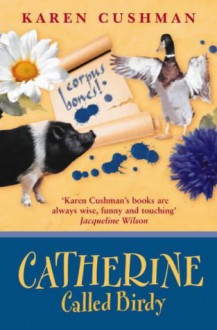 Catherine Called Birdy - Karen Cushman