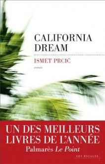 California dream (French Edition) - Ismet Prcic, Karine Reignier-Guerre