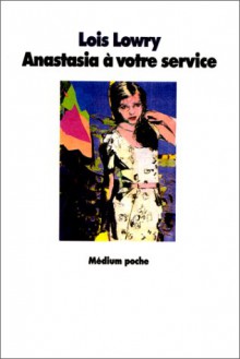 Anastasia, à votre service - Lois Lowry