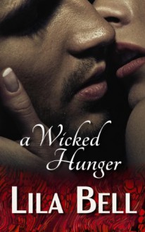 A Wicked Hunger (Wicked Creatures #1) - Lila Bell