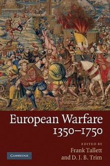 European Warfare, 1350-1750 - Frank Tallett, D.J.B. Trim