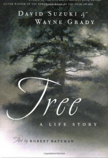 Tree: A Life Story - David Suzuki, Wayne Grady, Robert Bateman