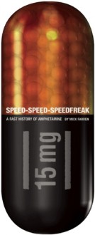 Speed-Speed-Speedfreak: A Fast History of Amphetamine - Mick Farren