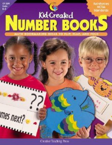 Kid-Created Number Books: Math Bookmaking Ideas to Flip, Flap, and Fold - Creative Teaching Press, Rosa Drew, Jan Brennan, Karen Bauer, Heidi Meyer-Kung, Ronda Howley, Jane Yamada