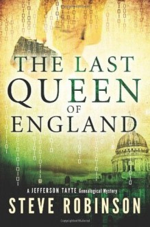 The Last Queen of England (Jefferson Tayte Genealogical Mystery) - Steve Robinson