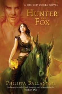 Hunter and Fox (A Shifted World Novel) - Philippa Ballantine