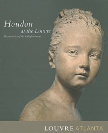 Houdon at the Louvre: Masterworks of the Enlightenment - Guilhen Scherf, Jane Marie Todd