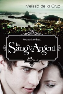 Les Sang-d'Argent (Les vampires de Manhattan, #3) - Valérie Le Plouhinec, Melissa de la Cruz