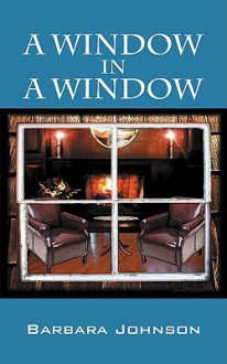 A Window in a Window - Barbara Johnson