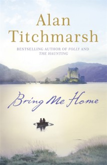 Bring Me Home - Alan Titchmarsh