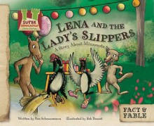 Lena and the Lady's Slippers: A Story about Minnesota - Pam Scheunemann