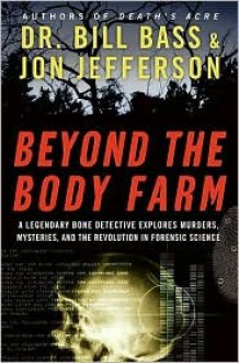 Beyond the Body Farm - William M. Bass, Jon Jefferson