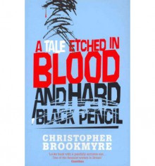 A Tale Etched in Blood and Hard Black Pencil - Christopher Brookmyre