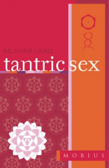 The Mobius Guide to Tantric Sex (Mobius Guides) - Richard Craze