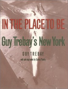 In the Place to Be: Guy Trebay's New York - Guy Trebay