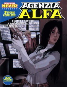 Agenzia Alfa n. 9: Delitto e castigo - La resa dei conti - Vite Future - Angelica Tintori, Stefano Vietti, Gabriella Cordone, Alberto Lisiero, Andrea Bormida, Andrea Mutti, Fabio Jacomelli, Roberto De Angelis