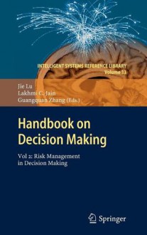 Handbook on Decision Making: Vol 2: Risk Management in Decision Making - Jie Lu, Lakhmi C. Jain, Guangquan Zhang