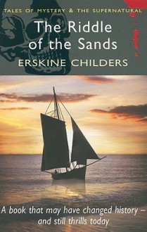 The Riddle of the Sands (Tales of Mystery & the Supernatural) - Erskine Childers