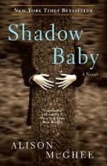 Shadow Baby - Alison McGhee