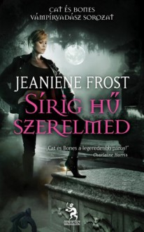 Sírig hű szerelmed (Cat és Bones, #4) - Jeaniene Frost