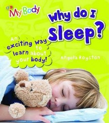 Why Do I Sleep? (My Body) - Angela Royston