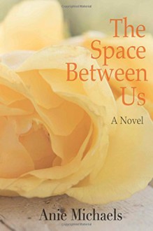The Space Between Us - Anie Michaels