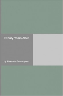 Twenty Years After - Alexandre Dumas