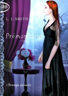 Prémonitions (Prémonitions, #1) - L.J. Smith