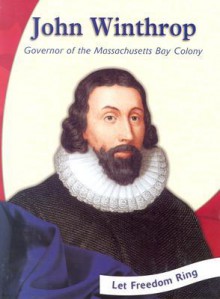 John Winthrop: Governor of the Massachusetts Bay Colony - Ed Pell