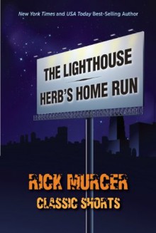 Classic Shorts-The Lighthouse and Herb's Home Run - Rick Murcer