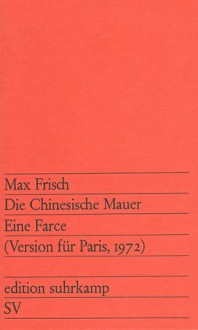 Die Chinesische Mauer (Edition Suhrkamp, Nr. 65) - Max Frisch