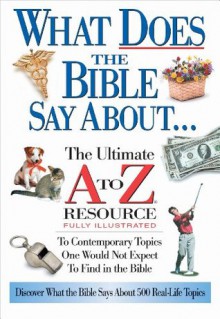 What Does the Bible Say About... (A to Z Series) - Thomas Nelson Publishers