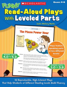 Funny Read-Aloud Plays With Leveled Parts: 12 Reproducible, High-Interest Plays That Help Students at Different Reading Levels Build Fluency - Justin Martin, Teaching Resources