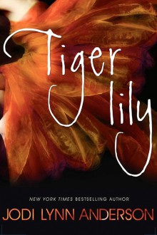 Tiger Lily - Jodi Lynn Anderson