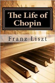 Life of Chopin - Franz Liszt, Martha Cook