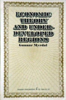 Economic Theory And Underdeveloped Regions - Gunnar Myrdal