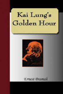 Kai Lung's Golden Hours - Ernest Bramah