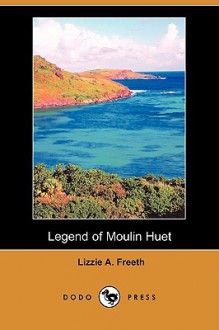 Legend of Moulin Huet (Dodo Press) - John Bunyan