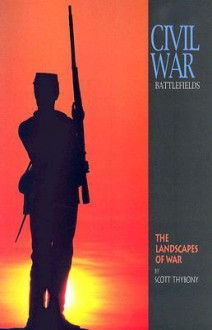 Civil War Battlefields: The Landscapes Of War (A 10x13 BookÂ©) (Sierra Press) - Scott Thybony, Jeff D. Nicholas, America's leading landscape photographers