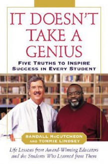 It Doesn't Take A Genius: Five Truths to Inspire Success in Every Student - Randall McCutcheon, Tommie Lindsey