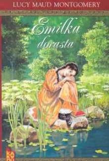 Emilka dorasta - L.M. Montgomery