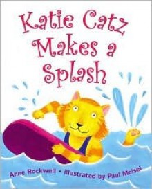 Katie Catz Makes a Splash - Anne F. Rockwell