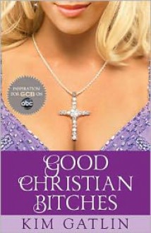 Good Christian Bitches - Kim Gatlin