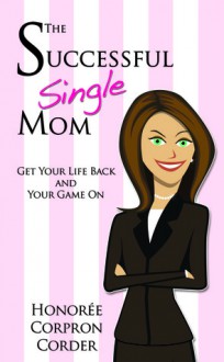 The Successful Single Mom - Honoree Corder