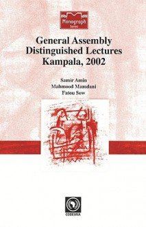 General Assembly Distinguished Lectures - Samir Amin, Mahmood Mamdani, Fatou Sow